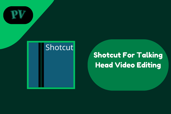 shotcut for talking head video editing